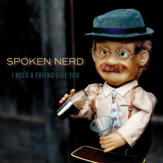I Need a Friend Like You by Spoken Nerd